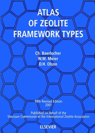 Cover image: Atlas of Zeolite Framework Types (formerly: Atlas of Zeolite Structure Types): Atlas of Zeolite Structure Types) 5th edition 9780444507013