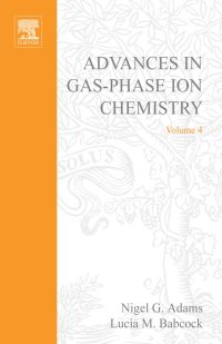 صورة الغلاف: Advances in Gas Phase Ion Chemistry, Volume 4 9780444509291