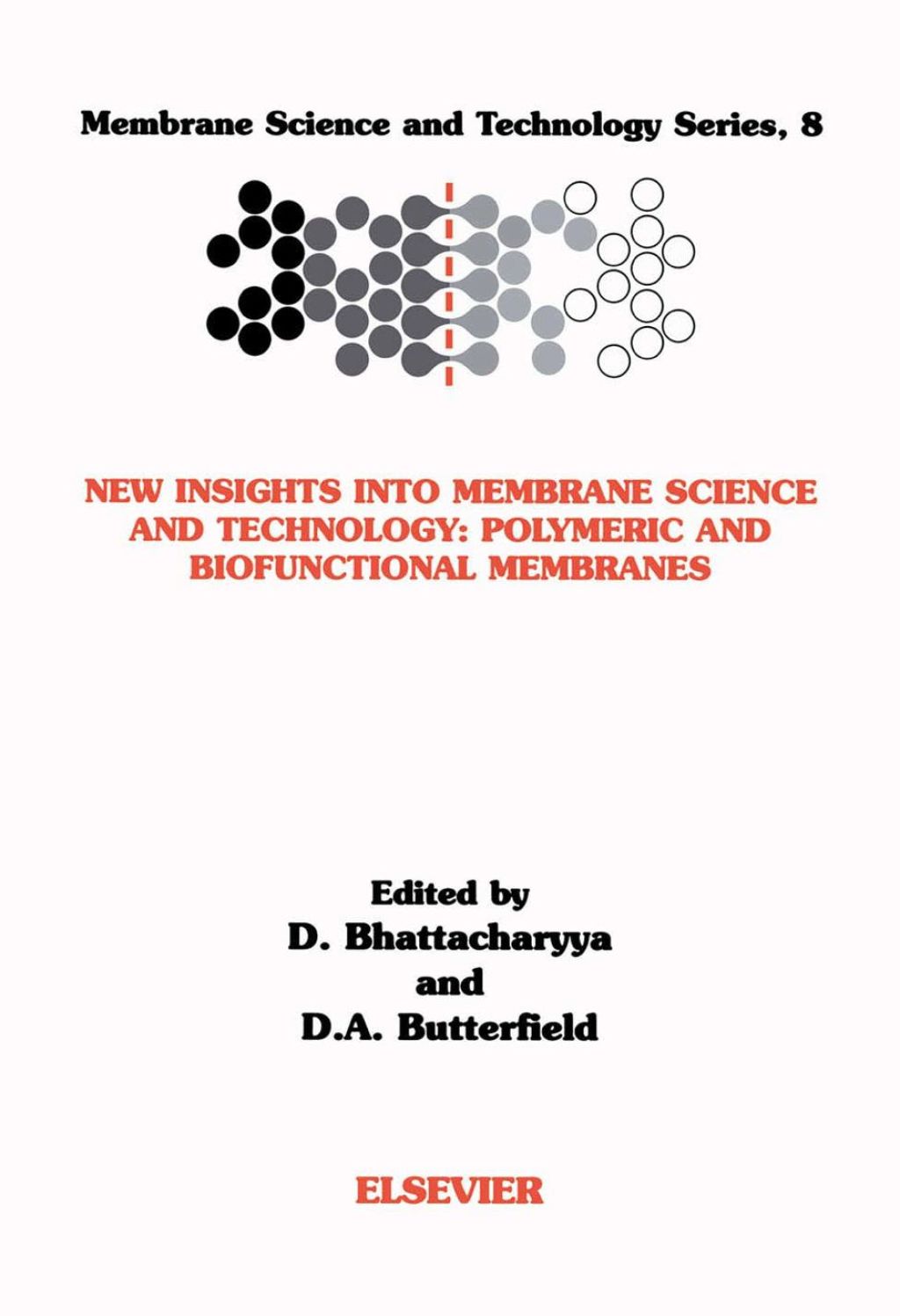 New Insights into Membrane Science and Technology: Polymeric and Biofunctional Membranes: Polymeric and Biofunctional Membranes