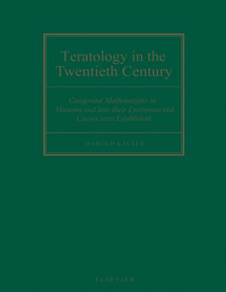 Cover image: Teratology in the Twentieth Century: Congenital malformations in humans and how their environmental causes were established 9780444513649