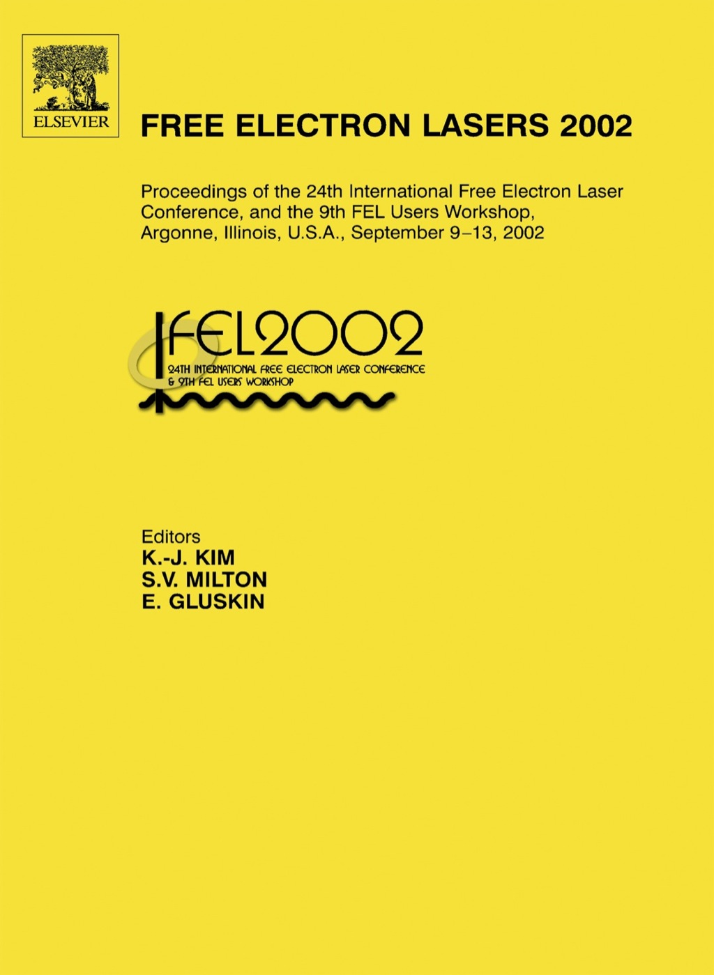 Free Electron Lasers 2002: Proceedings of the 24th International Free Electron Laser Conference and the 9th FEL Users Workshop, Argonne, Illinois, U.S.A., September 9-13, 2002