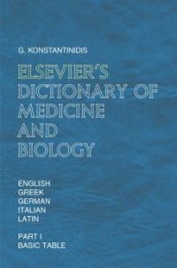 صورة الغلاف: Elsevier's  Dictionary of Medicine and Biology: in English, Greek, German, Italian and Latin 9780444514400