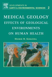 صورة الغلاف: Medical Geology: Effects of Geological Environments on Human Health 9780444516152