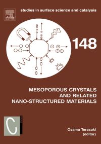 Omslagafbeelding: Mesoporous Crystals and Related Nano-Structured Materials: Proceedings of the Meeting on Mesoporous Crystals and Related Nano-Structured Materials, Stockholm, Sweden, 1-5 June 2004 9780444517203