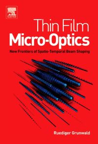 Imagen de portada: Thin Film Micro-Optics: New Frontiers of Spatio-Temporal Beam Shaping 9780444517463