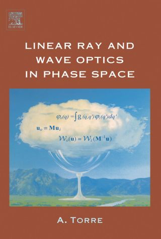 Cover image: Linear Ray and Wave Optics in Phase Space: Bridging Ray and Wave Optics via the Wigner Phase-Space Picture 9780444517999