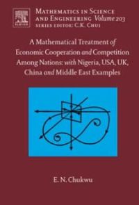 Imagen de portada: A Mathematical Treatment of Economic Cooperation and Competition Among Nations, with Nigeria, USA, UK, China, and the Middle East Examples 9780444518590