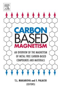 表紙画像: Carbon Based Magnetism: An Overview of the Magnetism of Metal Free Carbon-based Compounds and Materials 9780444519474