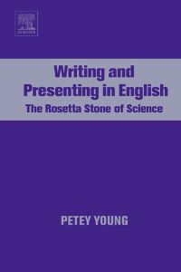 Imagen de portada: Writing and Presenting in English: The Rosetta Stone of Science 9780444521187