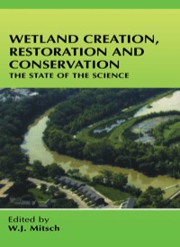 صورة الغلاف: Wetland Creation, Restoration, and Conservation: The State of Science 9780444521347