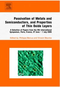 表紙画像: Passivation of Metals and Semiconductors, and Properties of Thin Oxide Layers: A Selection of Papers from the 9th International Symposium, Paris, France, 27 June - 1 July 2005 9780444522245