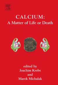 Cover image: Calcium : A Matter of Life or Death: A Matter of Life or Death 9780444528056