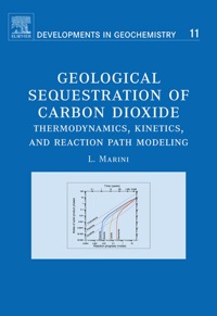 صورة الغلاف: Geological Sequestration of Carbon Dioxide: Thermodynamics, Kinetics, and Reaction Path Modeling 1st edition 9780444529503