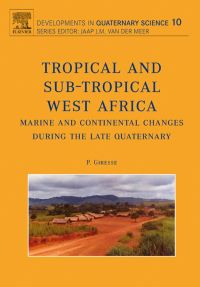 表紙画像: Tropical and sub-tropical West Africa - Marine and continental changes during the Late Quaternary 9780444529848
