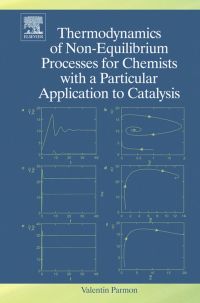 Imagen de portada: Thermodynamics of Non-Equilibrium Processes for Chemists with a Particular Application to Catalysis 9780444530288