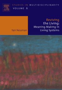 表紙画像: Reviving the Living: Meaning Making in Living Systems 9780444530332