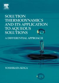 表紙画像: Solution Thermodynamics and its Application to Aqueous Solutions: A Differential Approach 9780444530738