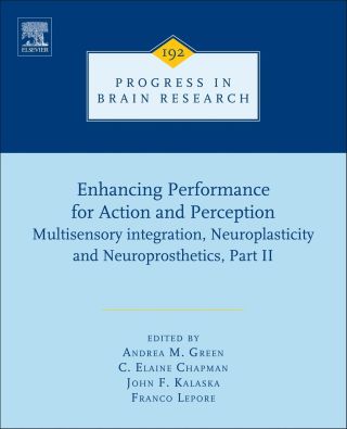 Omslagafbeelding: Enhancing performance for action and perception: multisensory integration, neuroplasticity & neuroprosthetics, part II 9780444533555