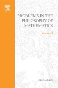 Cover image: Problems in the Philosophy of Mathematics: V47 9780444534118