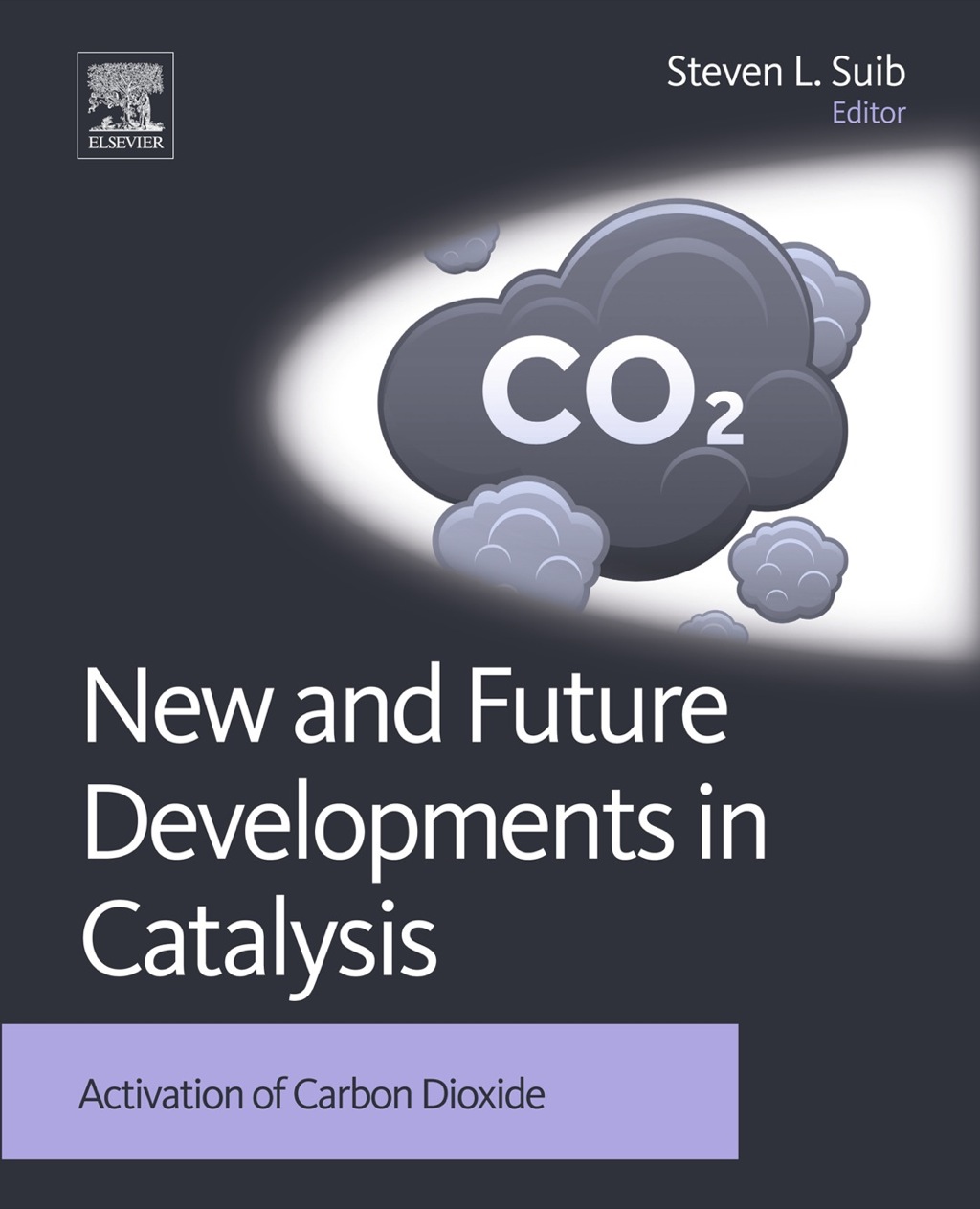 New and Future Developments in Catalysis: Activation of Carbon Dioxide 1st Edition