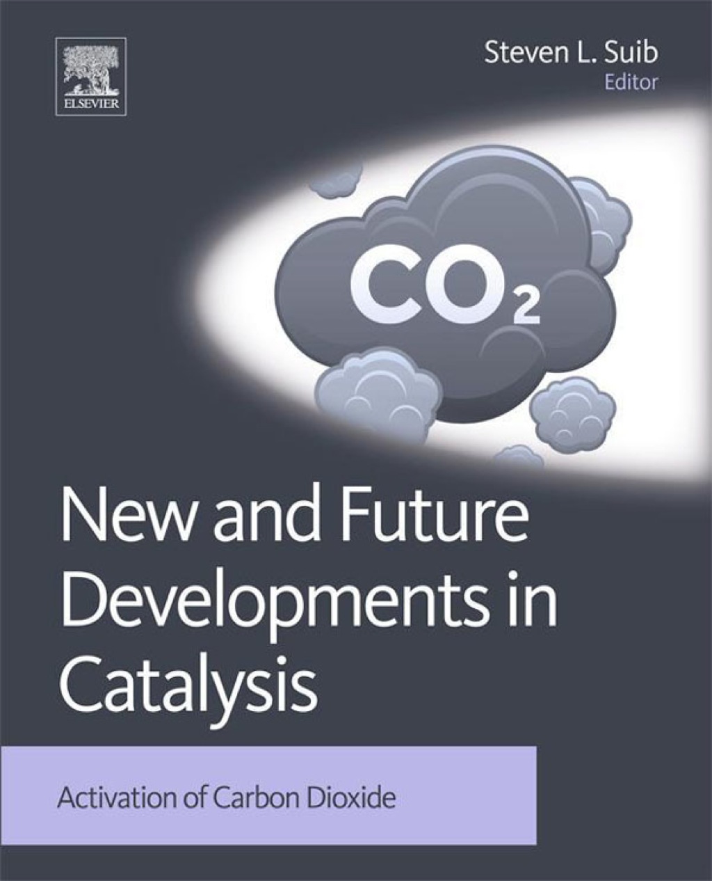 New and Future Developments in Catalysis: Activation of Carbon Dioxide 1st Edition