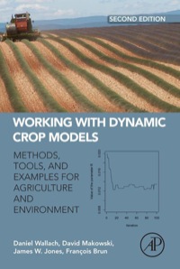 表紙画像: Working with Dynamic Crop Models: Methods, Tools and Examples for Agriculture and Environment 2nd edition 9780123970084
