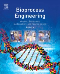 Omslagafbeelding: Bioprocess Engineering: Kinetics, Biosystems, Sustainability, and Reactor Design 9780444595256