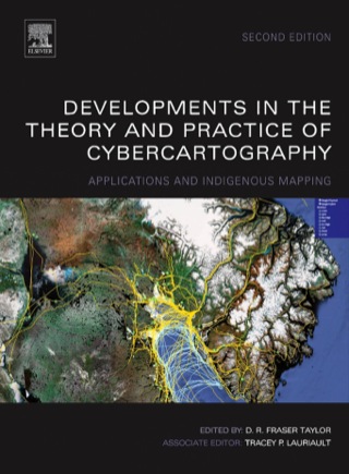 Imagen de portada: Developments in the Theory and Practice of Cybercartography: Applications and Indigenous Mapping 2nd edition 9780444627131