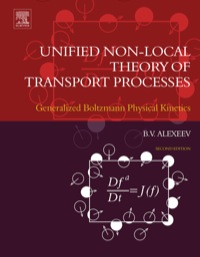 Cover image: Unified Non-Local Theory of Transport Processes: Generalized Boltzmann Physical Kinetics 2nd edition 9780444634788