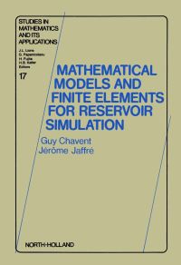 صورة الغلاف: Mathematical Models and Finite Elements for Reservoir Simulation: Single Phase, Multiphase and Multicomponent Flows through Porous Media 9780444700995