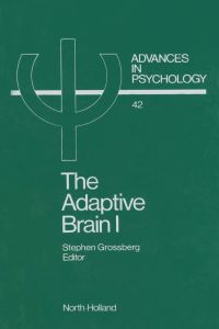 Titelbild: THE ADAPTIVE BRAIN I: Cognition, learning, reinforcement, and rhythm 9780444701176