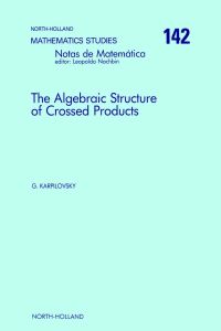 表紙画像: The Algebraic Structure of Crossed Products 9780444702395