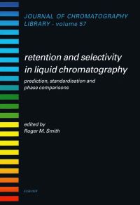 Cover image: Retention and Selectivity in Liquid Chromatography: Prediction, Standardisation and Phase Comparisons 9780444815392