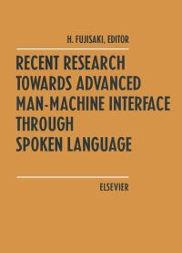 صورة الغلاف: Recent Research Towards Advanced Man-Machine Interface Through Spoken Language 9780444816078
