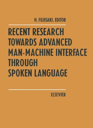 صورة الغلاف: Recent Research Towards Advanced Man-Machine Interface Through Spoken Language 9780444816078