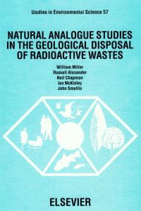 صورة الغلاف: Natural Analogue Studies in the Geological Disposal of Radioactive Wastes 9780444817556