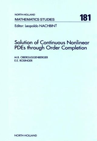 表紙画像: Solution of Continuous Nonlinear PDEs through Order Completion 9780444820358