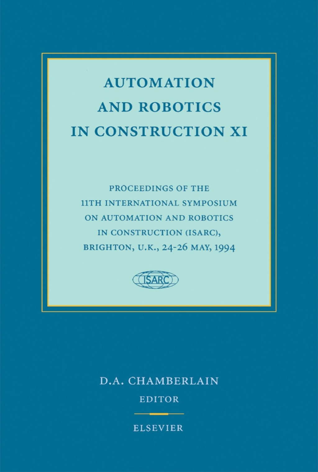 Automation and Robotics in Construction XI