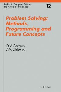 表紙画像: Problem Solving: Methods, Programming and Future Concepts: Methods, Programming and Future Concepts 9780444822260