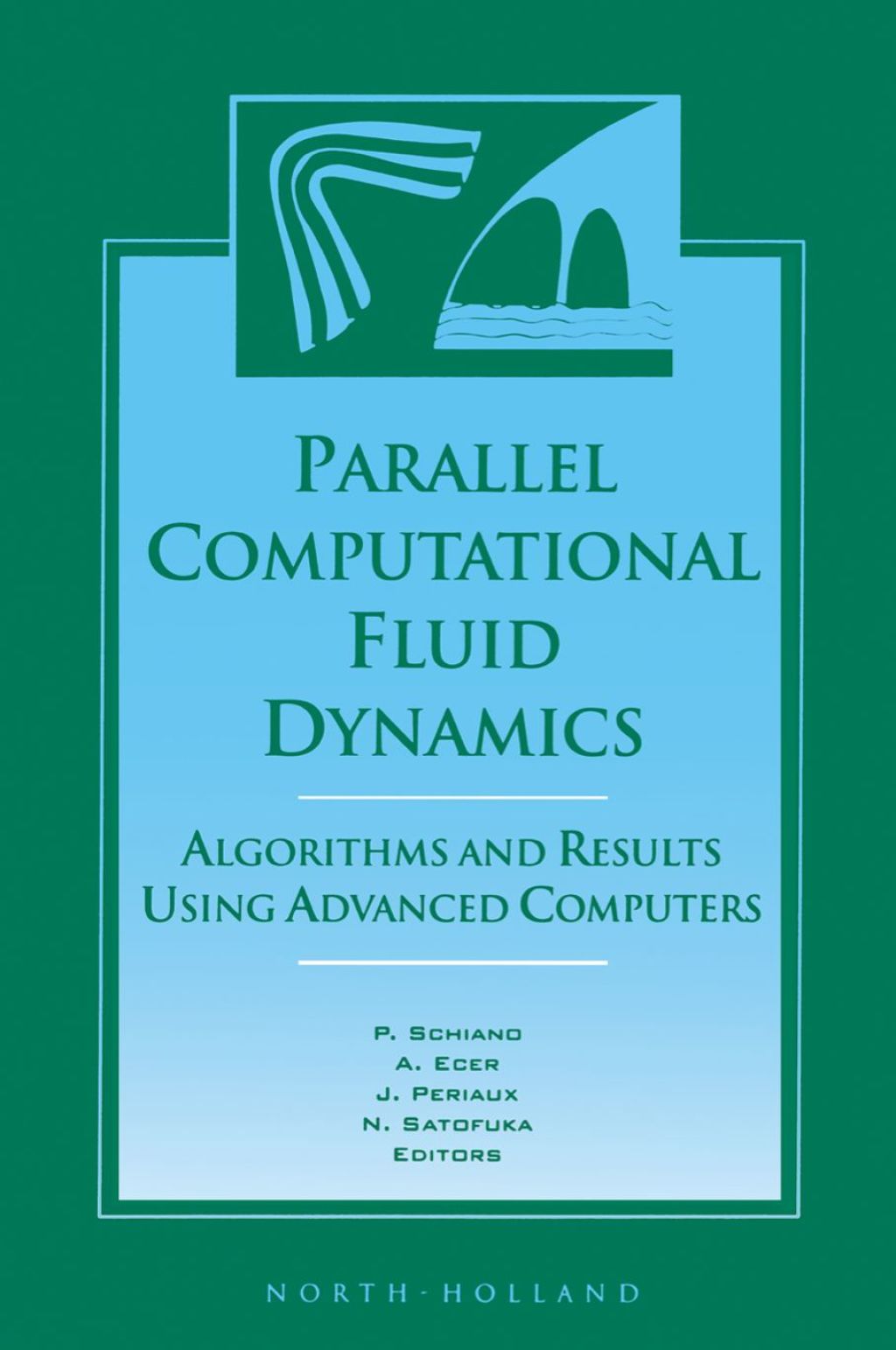 Parallel Computational Fluid Dynamics ’96: Algorithms and Results Using Advanced Computers