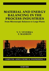 Cover image: Material and Energy Balancing in the Process Industries: From Microscopic Balances to Large Plants 9780444824097