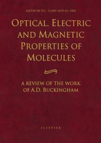 Imagen de portada: Optical, Electric and Magnetic Properties of Molecules: A Review of the Work of A.D. Buckingham 9780444825964