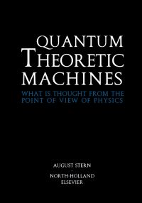 Omslagafbeelding: Quantum Theoretic Machines: What is thought from the point of view of Physics? 9780444826183