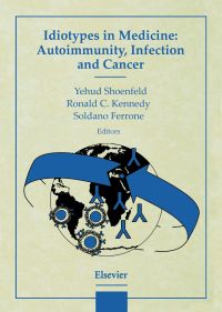 صورة الغلاف: Idiotypes in Medicine: Autoimmunity, Infection and Cancer: Autoimmunity, Infection and Cancer 9780444828071