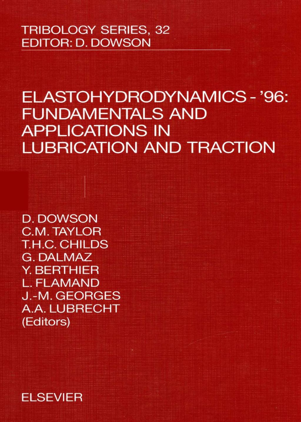 Elastohydrodynamics – ’96: Fundamentals and Applications in Lubrication and Traction