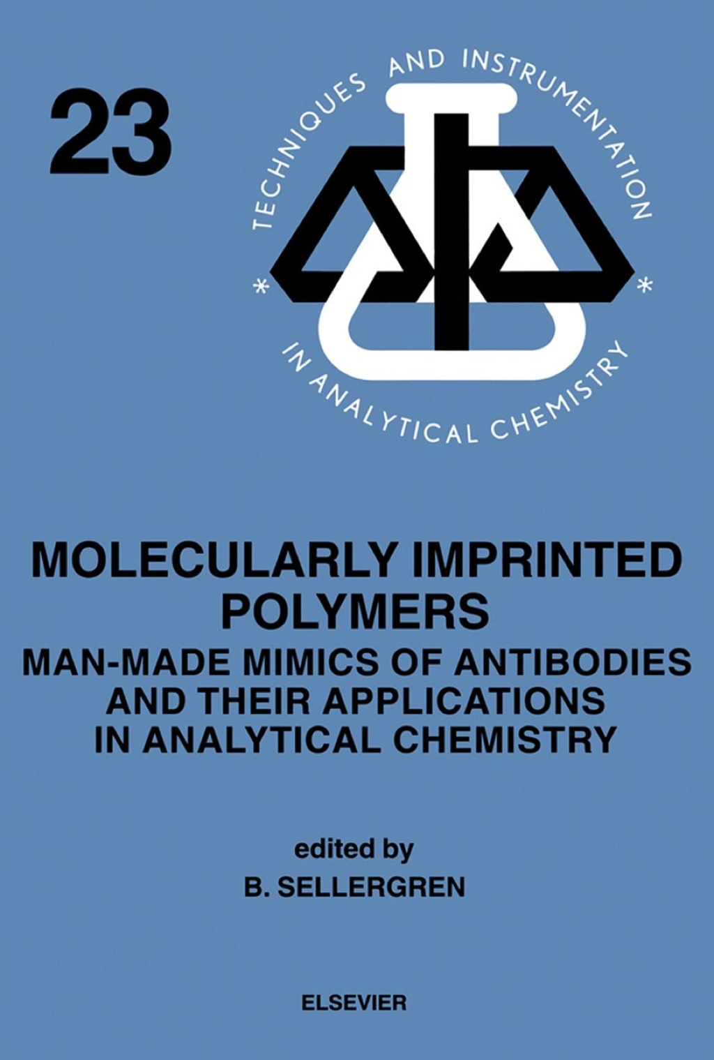 Molecularly Imprinted Polymers: Man-Made Mimics of Antibodies and their Application in Analytical Chemistry