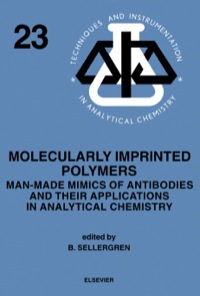 صورة الغلاف: Molecularly Imprinted Polymers: Man-Made Mimics of Antibodies and their Application in Analytical Chemistry 9780444828378