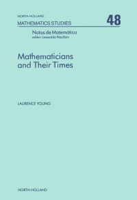 صورة الغلاف: Mathematicians and Their Times 9780444861351