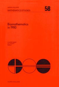 Omslagafbeelding: Biomathematics in 1980: Papers presented at a workshop on biomathematics: current status and future perspective, Salerno, April 1980 9780444863553