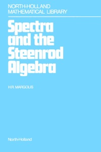 صورة الغلاف: Spectra and the Steenrod Algebra: Modules over the Steenrod Algebra and the Stable Homotopy Category 9780444865168